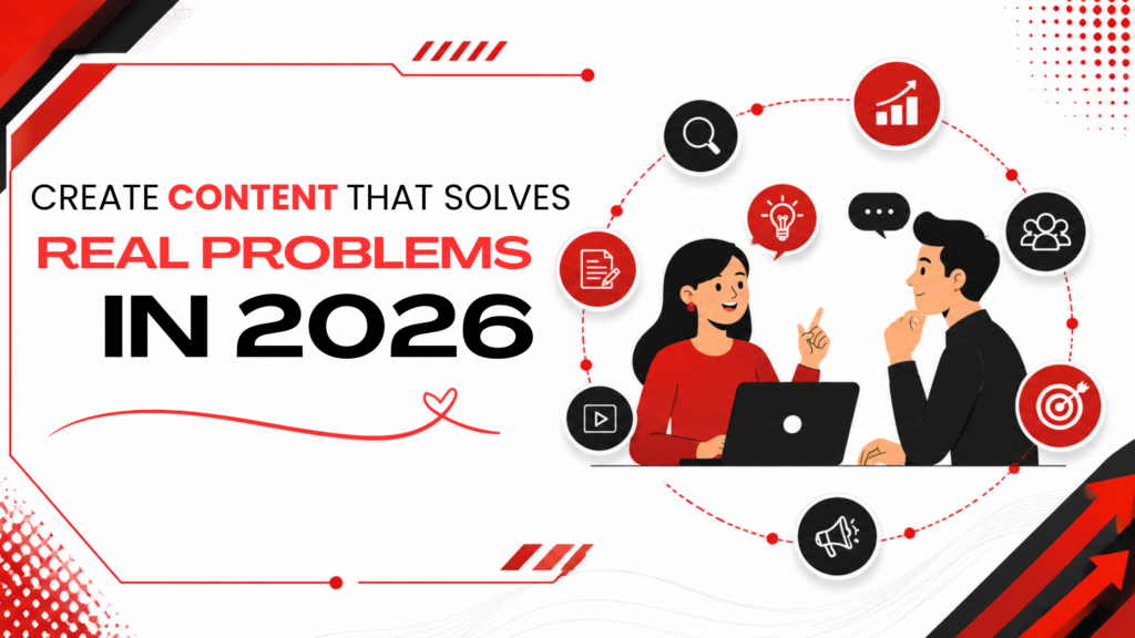 Create Content That Solves Real Problems in 2026